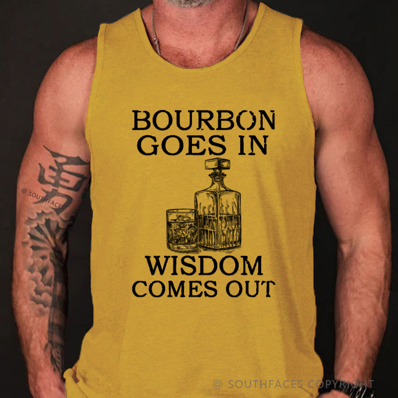 Bourbon Goes In Wisdom Comes Out Funny Print Tank Top