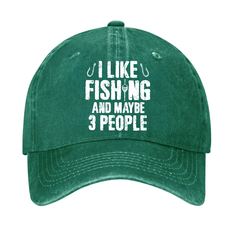 I Like Fishing And Maybe 3 People Hat