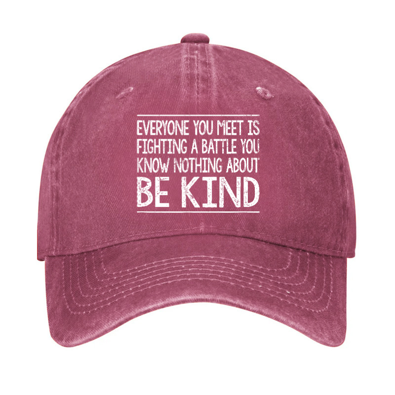 Everyone Is Fighting Battle You Know Nothing About Be Kind Hat