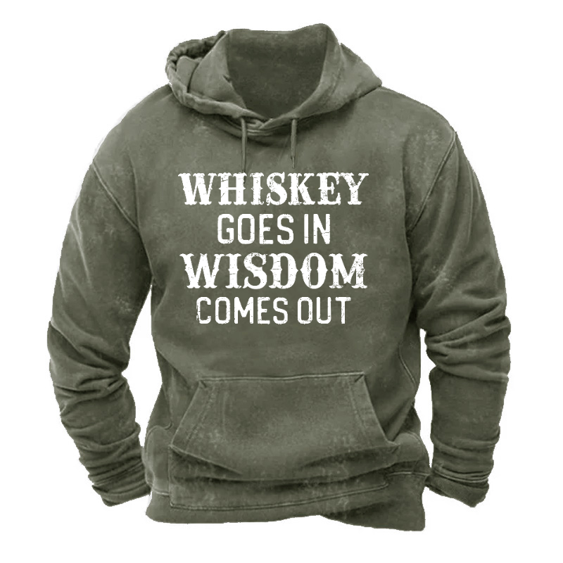 Whiskey Goes In Wisdom Comes Out Hoodie