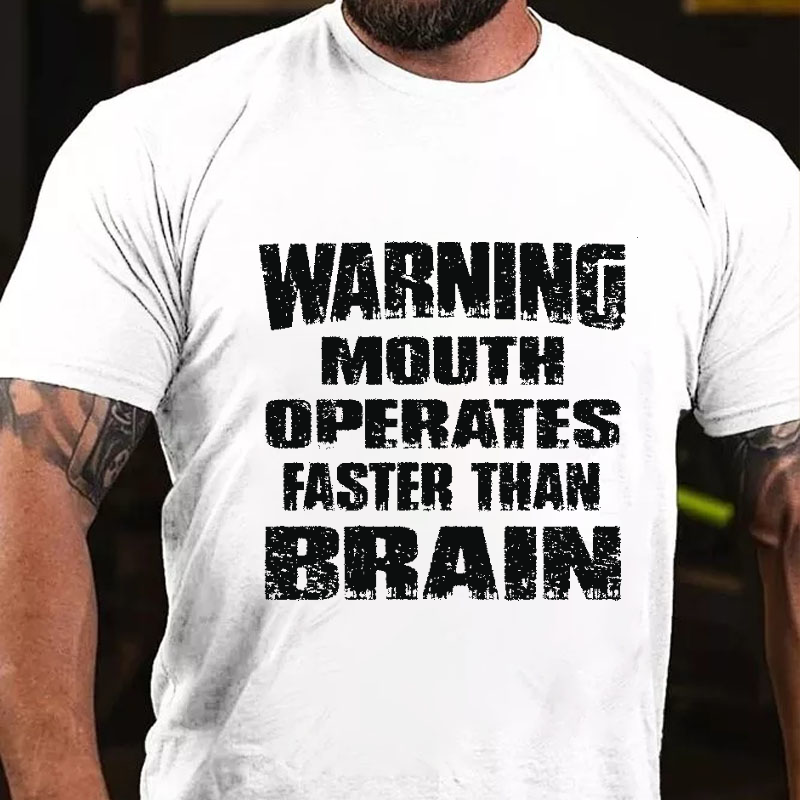 Warning Mouth Operates Faster Than Brain T-shirt