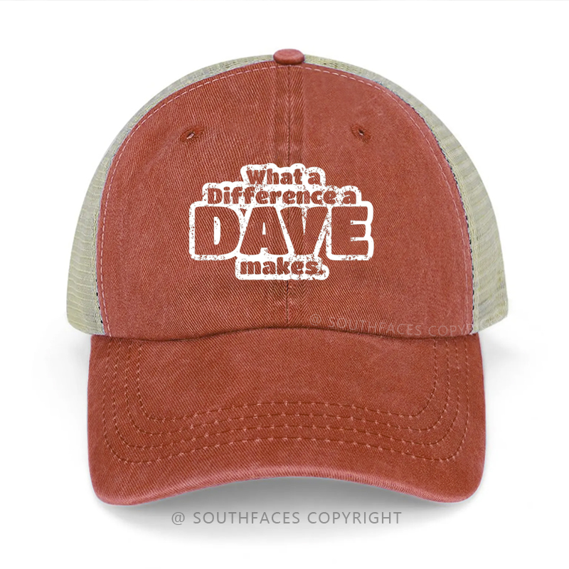 What A Difference A Dave Makes Funny Gift Trucker Cap