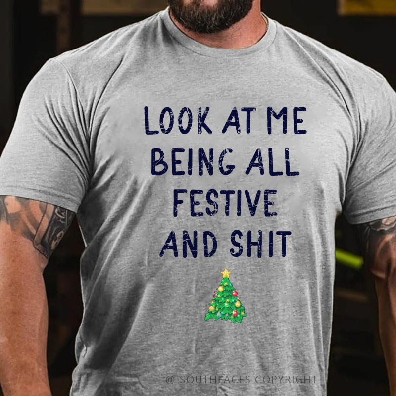 Look At Me Being All Festive And Shit Funny Christmas T-shirt