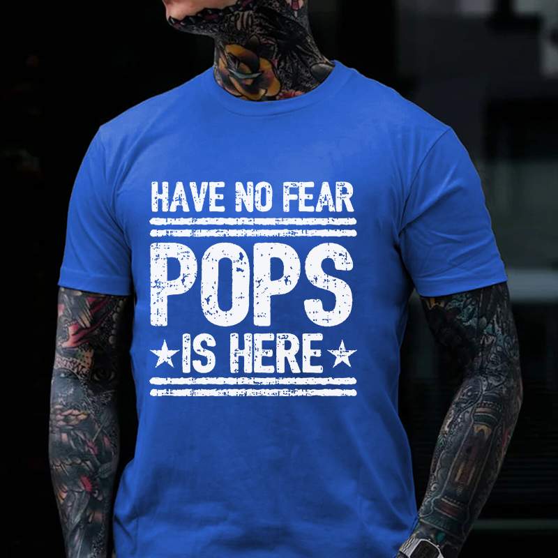 Have No Fear Pops Is Here Funny Grandfather Gift T-shirt