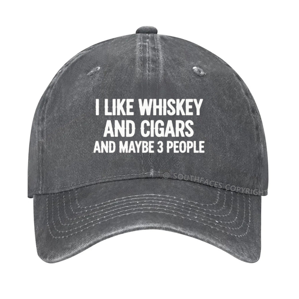 I Like Whiskey And Cigars And Maybe 3 People Hat