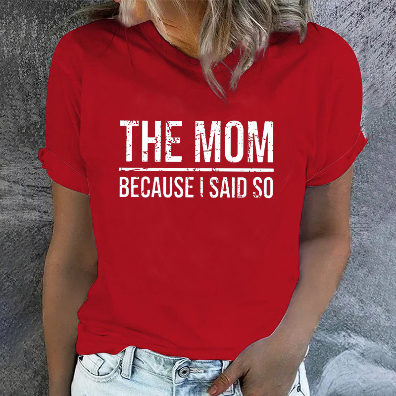 The Mom Because I Said So T-shirt