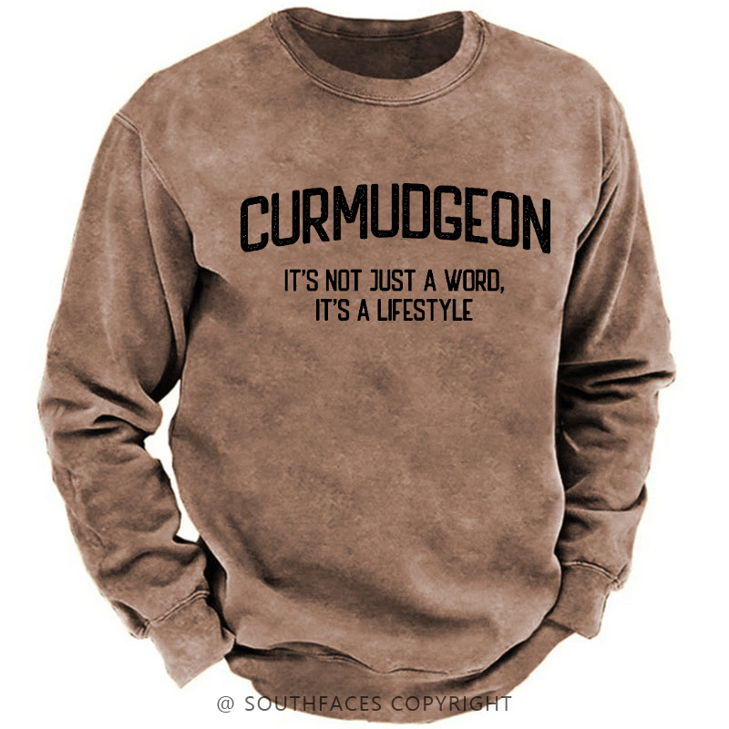 Curmudgeon It's Not Just A Word, It's A Lifestyle Sweatshirt