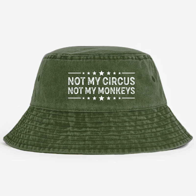 Not My Circus Not My Monkeys Bucket Hat