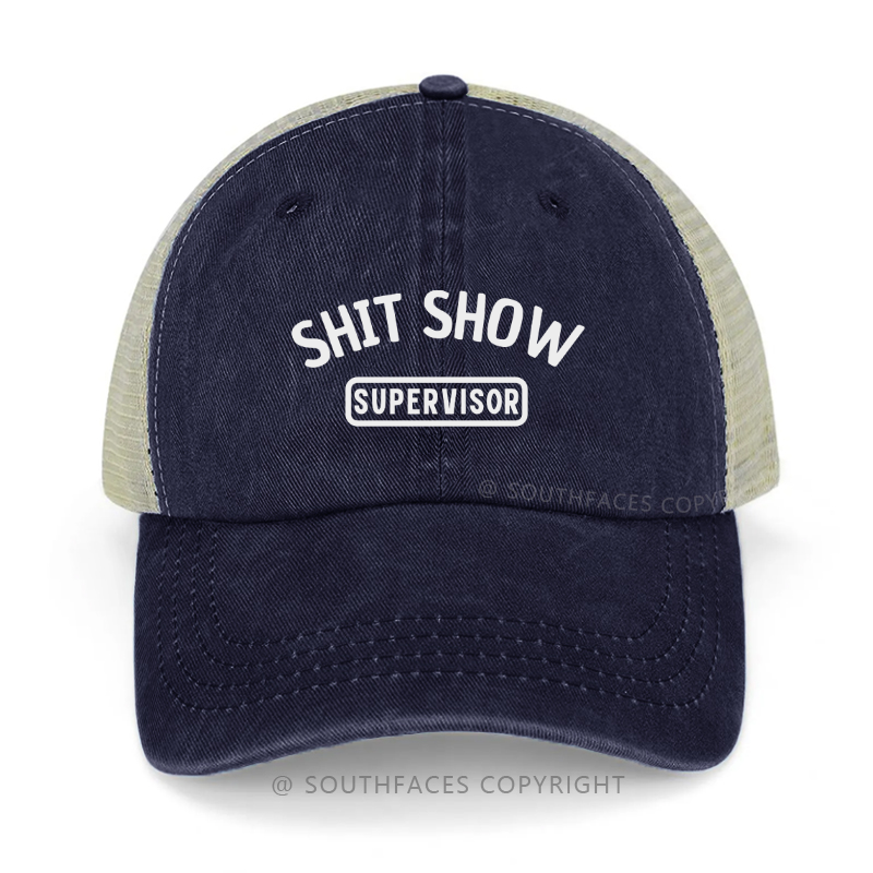Shit Show Supervisor Funny Sarcastic Saying Trucker Cap