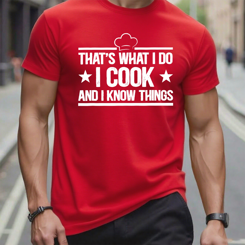 That's What I Do I Cook Stuff And I Know Things T-shirt