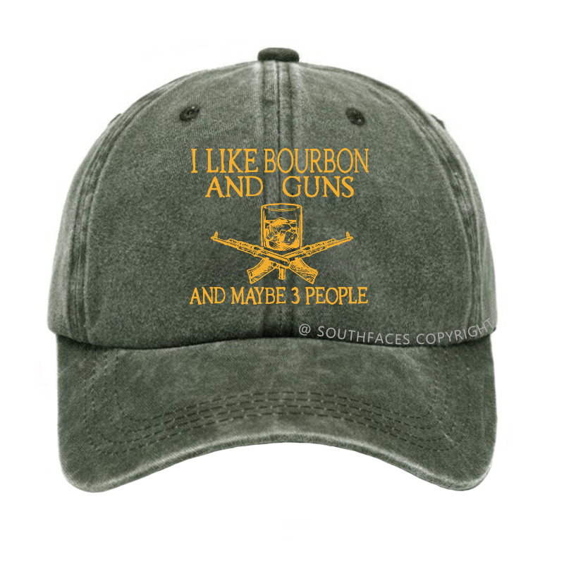 I Like Bourbon And Guns And Maybe 3 People Funny Custom Hats