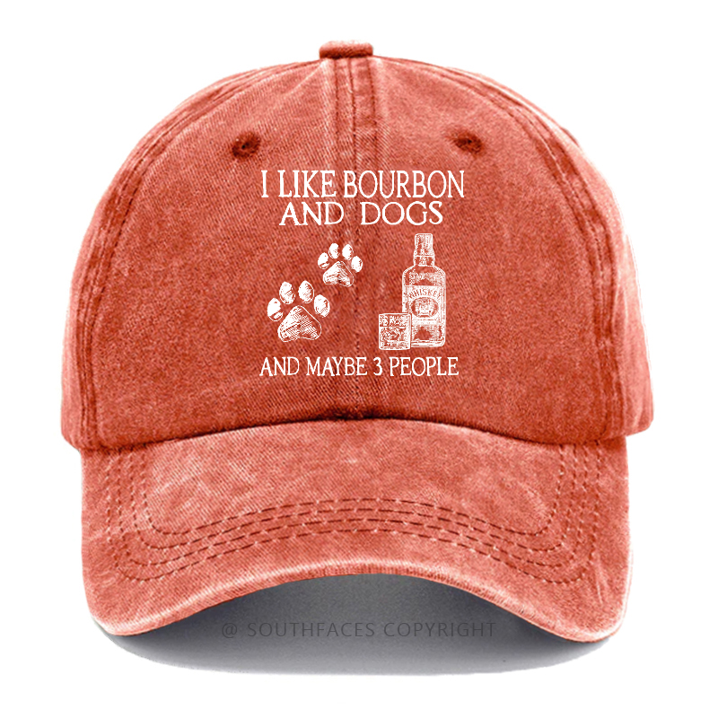 I Like Bourbon And Dogs And Maybe 3 People Hat