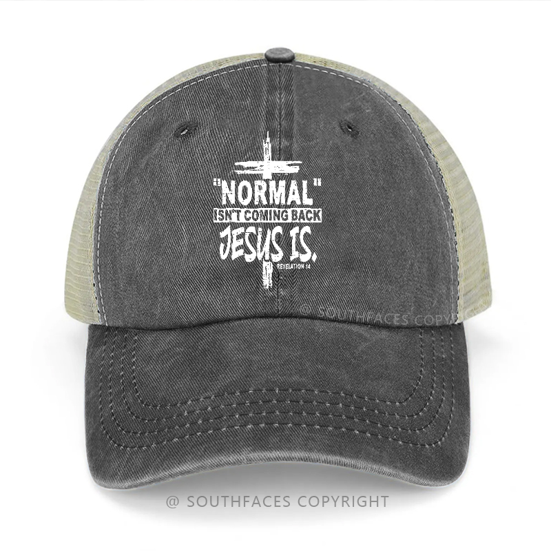 ''normal'' Isn't Coming Back Jesus Is Trucker Cap