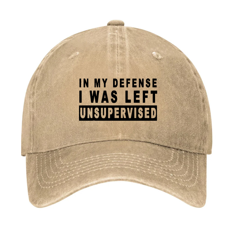 IN MY DEFENSE I WAS LEFT UNSUPERVISED Hat