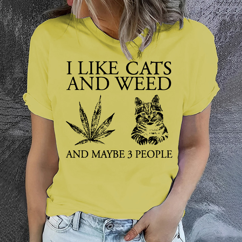 I Like Cats And Weed And Maybe 3 People T-shirt