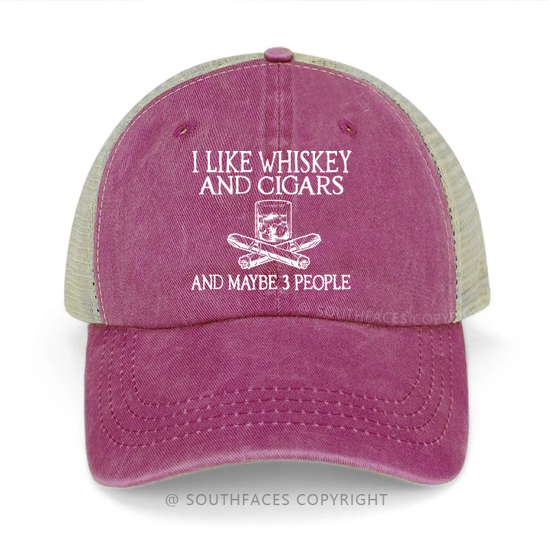 I like Whiskey And Cigars And Maybe 3 People Trucker Cap