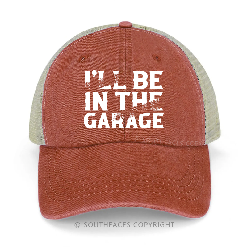 I'll Be In The Garage Funny Trucker Cap