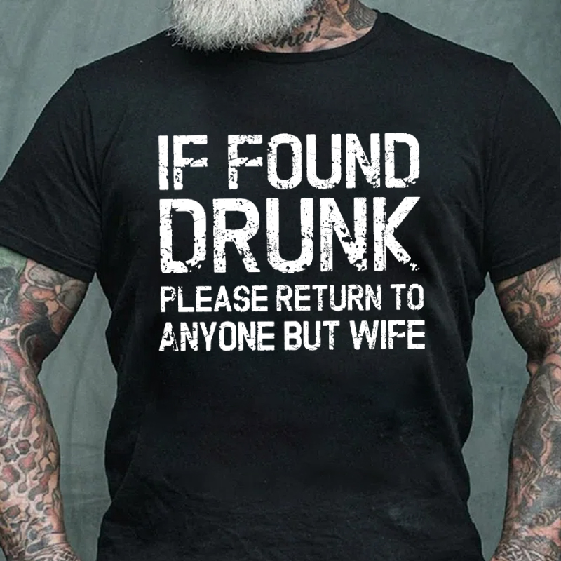 If Found Drunk Please Return To Anyone But Wife Funny T-shirt