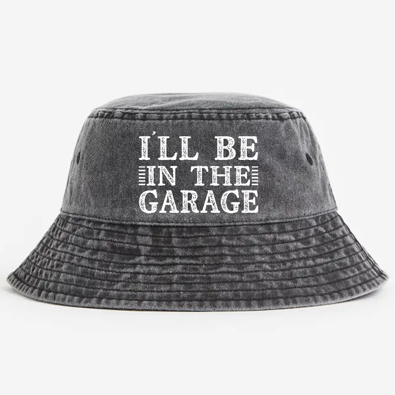 I'll Be In The Garage Bucket Hat