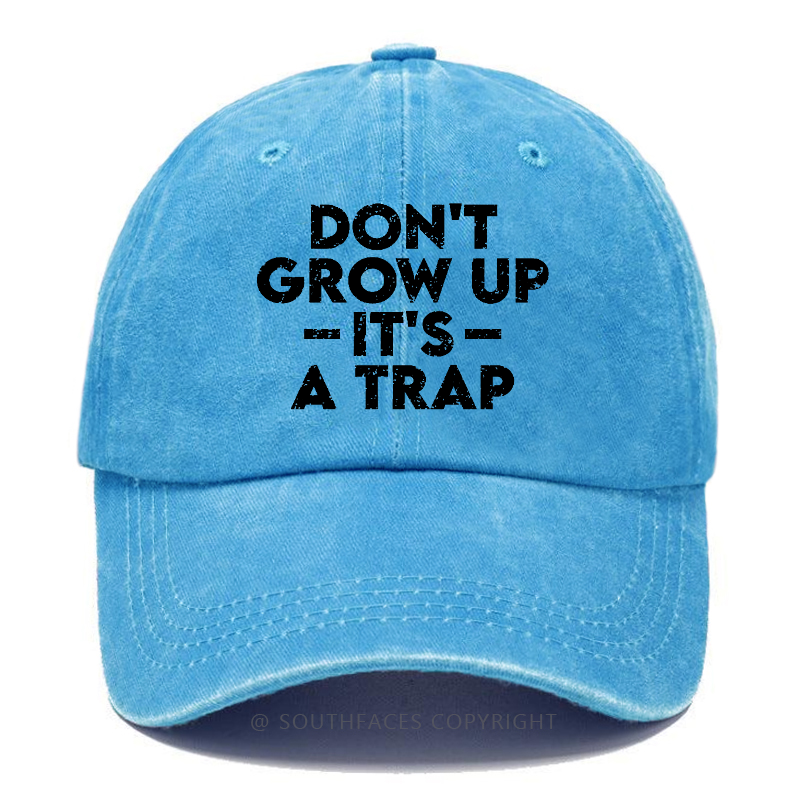 Don't Grow Uo It's A Trip Hat
