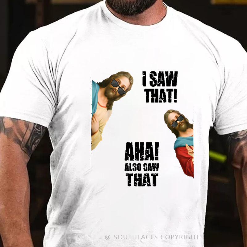 I Saw That Aha Also Saw That Funny Jesus Print Men's T-shirt