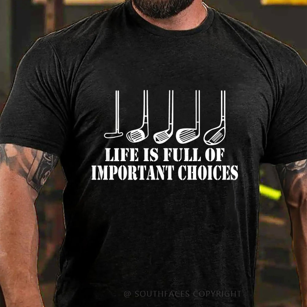 Life Is Full Of Important Choice Golf Player T-shirt