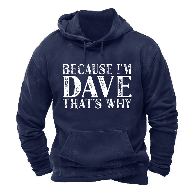 Because I'm Dave That's Why Hoodie