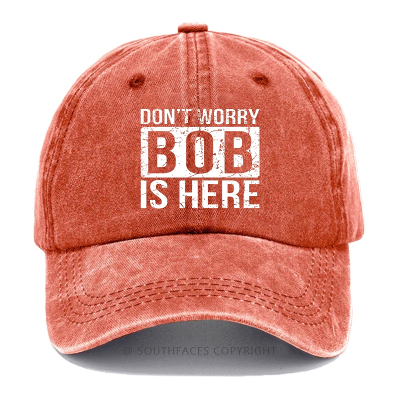 Don't Worry Bob Is Here Hat