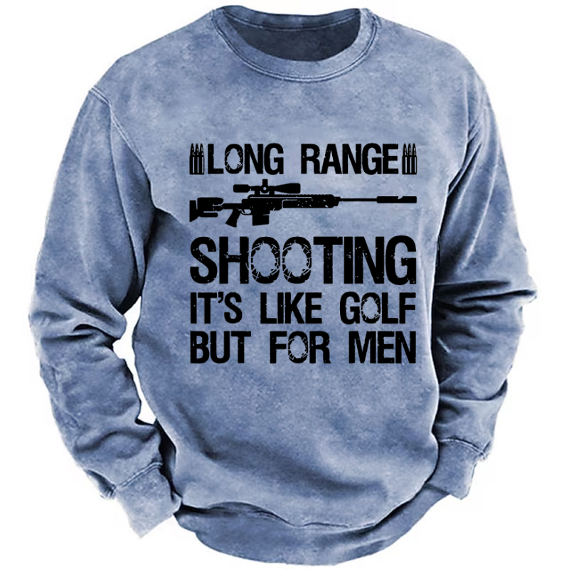 Long Range Shooting It's Like Golf But For Men Sweatshirt