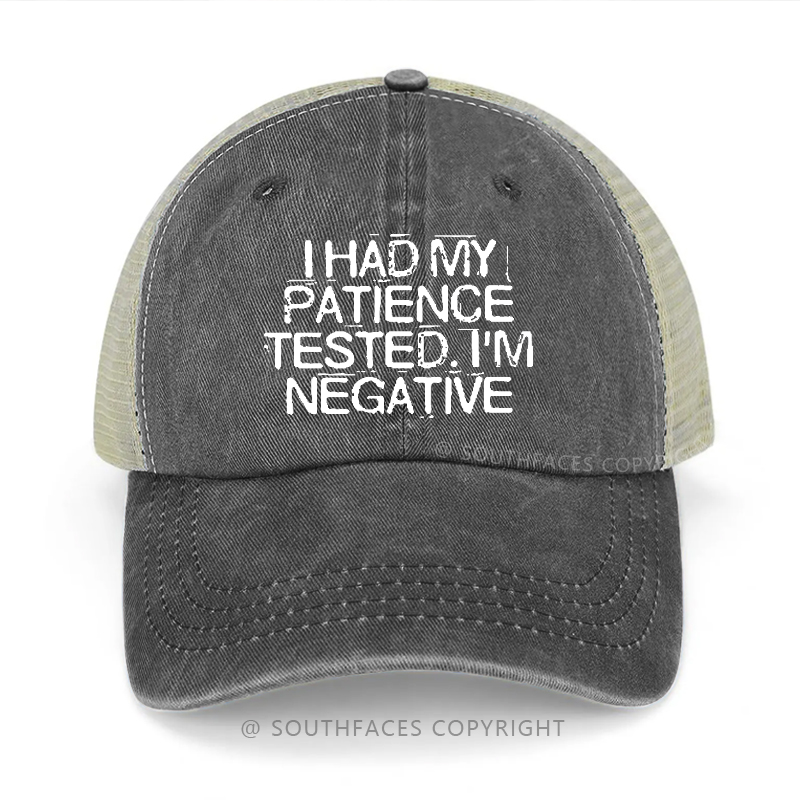 I Had My Patience Tested I'm Negative Sarcastic Gift Trucker Cap