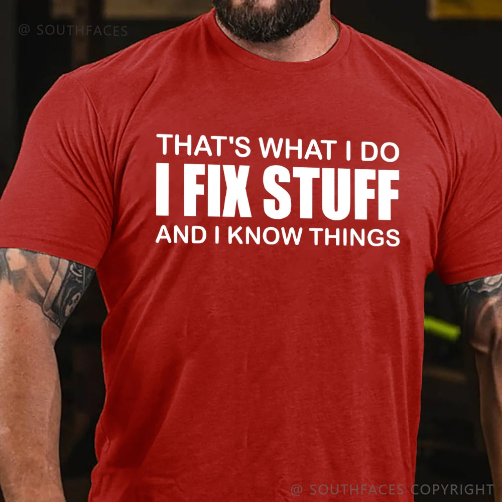 That's What I Do I Fix Stuff And I Know Things T-shirt