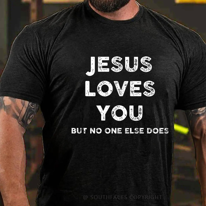Jesus Loves You But No One Else Does Funny Christian Joking Print T-shirt
