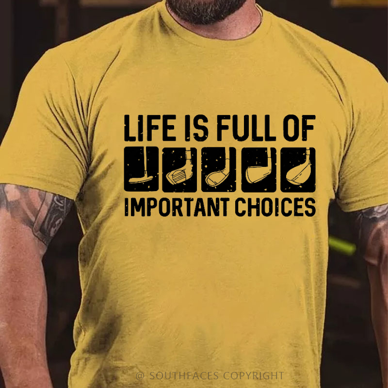 Life Is Full Of Important Choice T-shirt