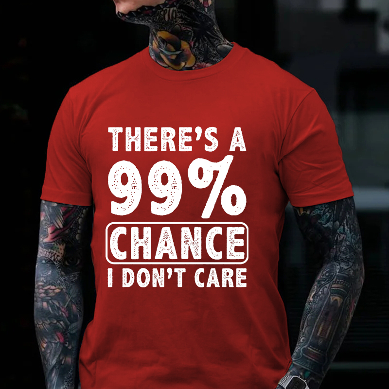 There's A 99% Chance I Don't Care Funny Print Men's T-shirt