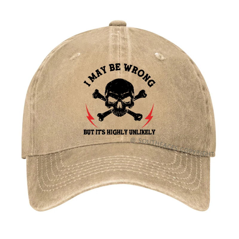 I May Be Wrong But It Is Highly Unlikely Hat