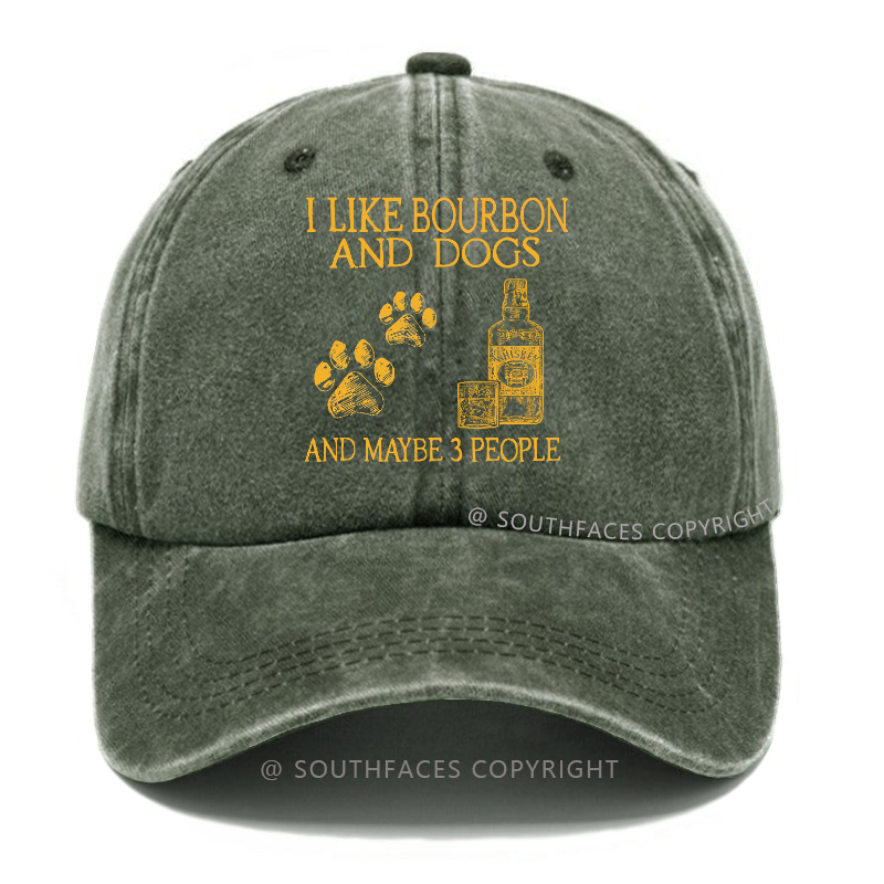 I Like Bourbon And Dogs And Maybe 3 People Hat
