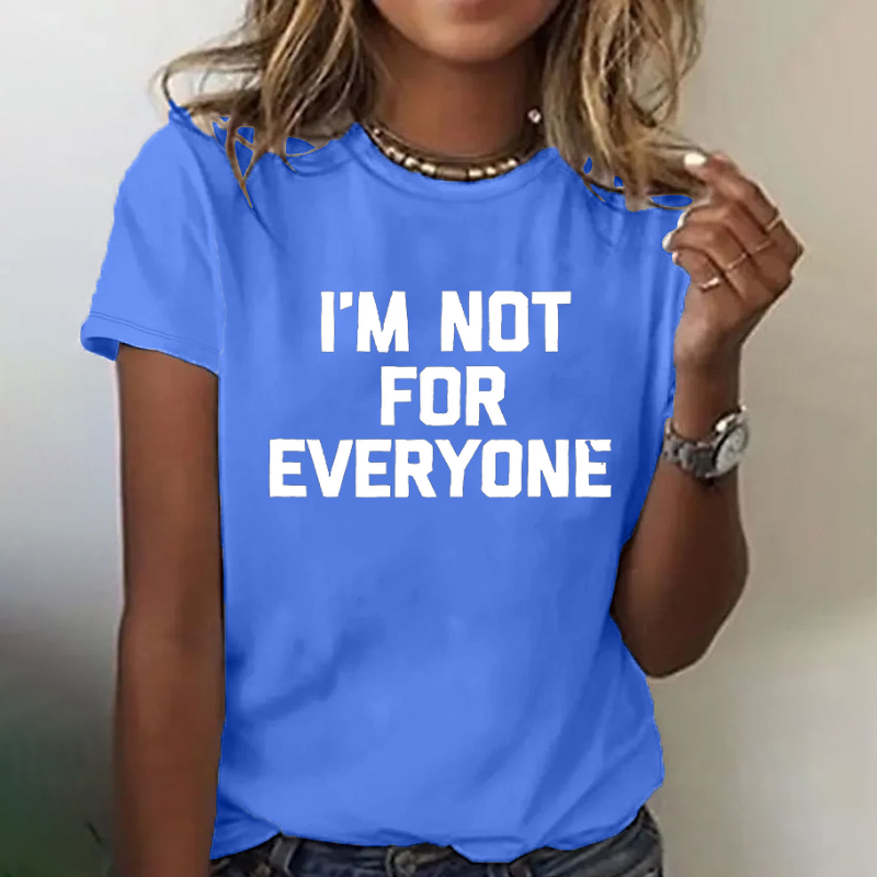 I'm Not For Everyone Print T-shirt