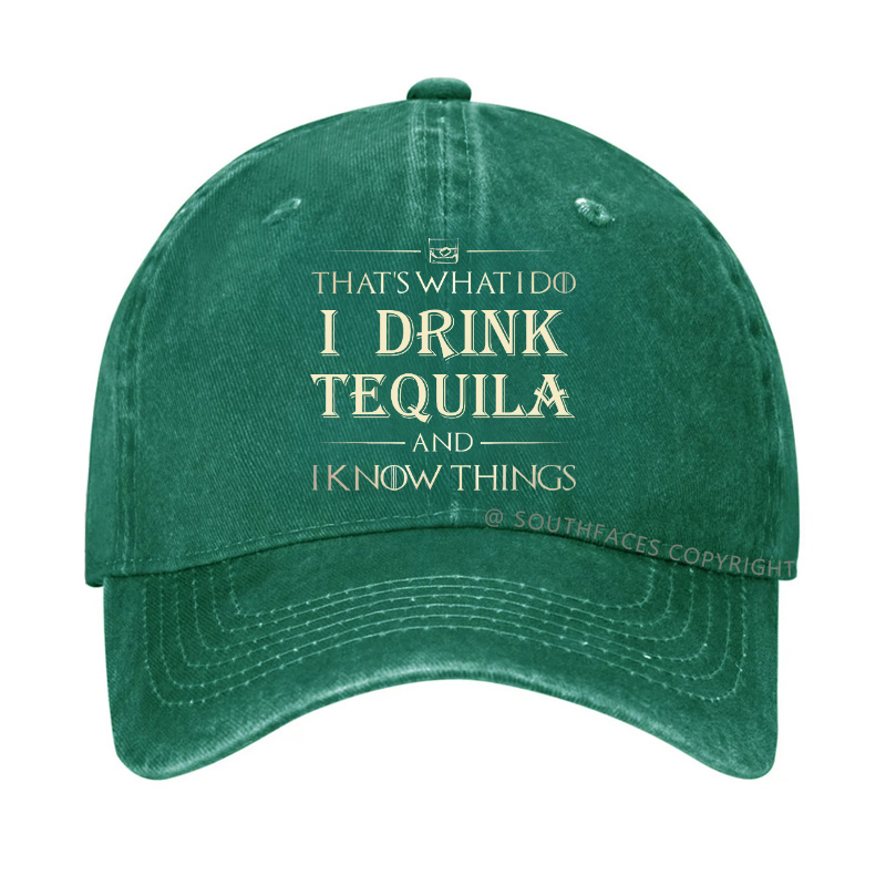 That's What I Do I Drink  Tequila And I know Things Hat
