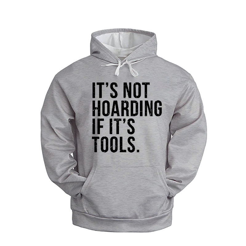 It's Not Hoarding If It's Tools Hoodie