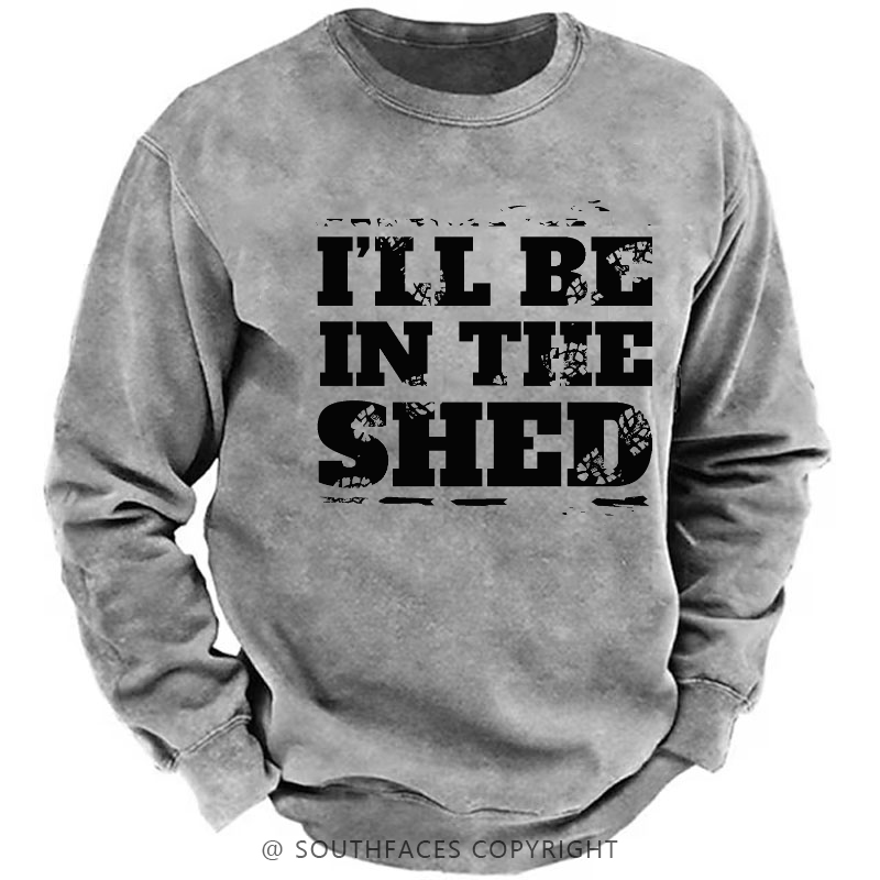 I'll Be In The Shed Motorcycle Gift Men's Sweatshirt