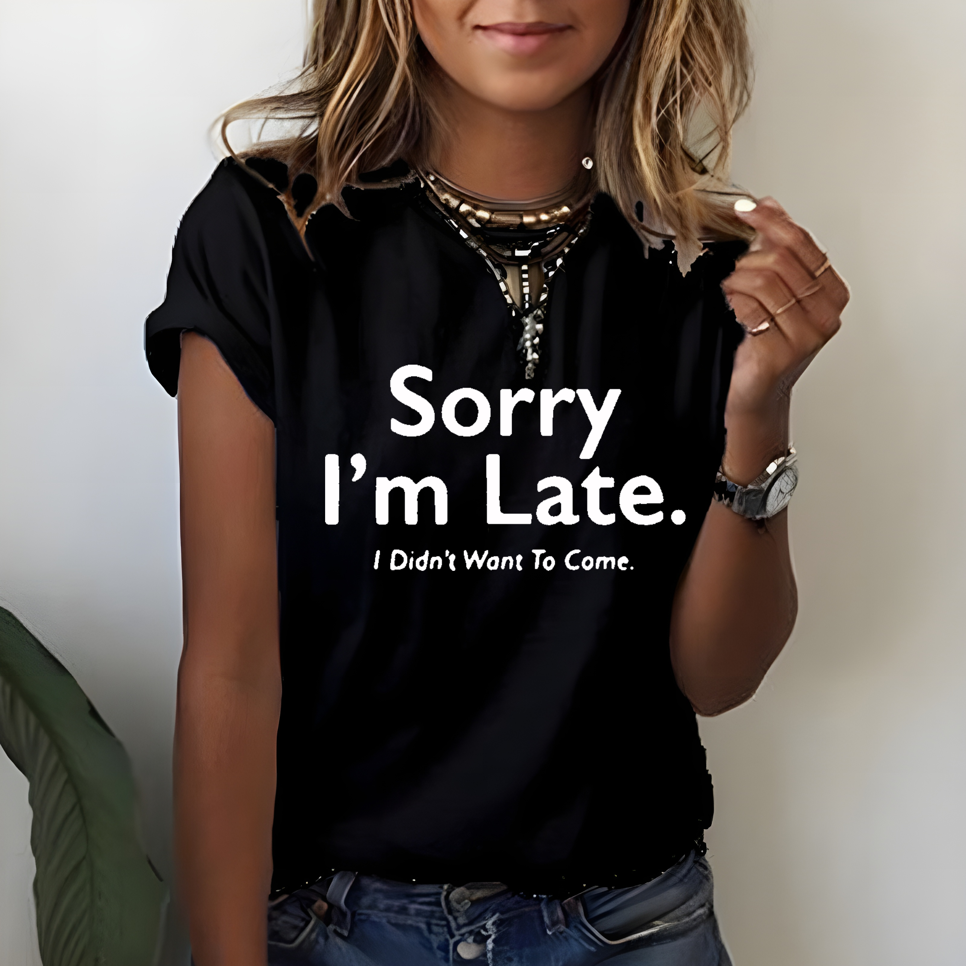 Sorry I'm Late.I Didn't Want To Come T-shirt