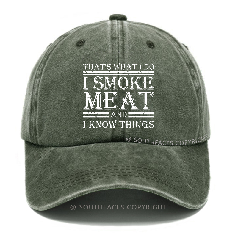 That's What I Do I Smoke Meat And I Know Things Hat