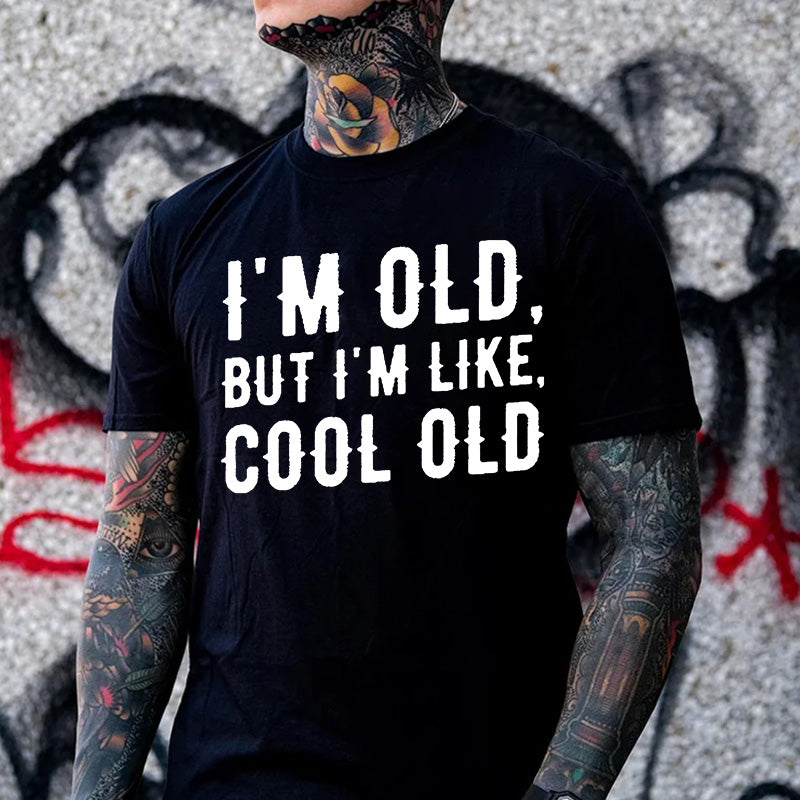 I'm Old But I'm Like Cool Old T-shirt