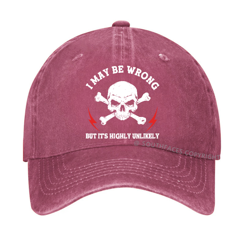 I May Be Wrong But It Is Highly Unlikely Hat