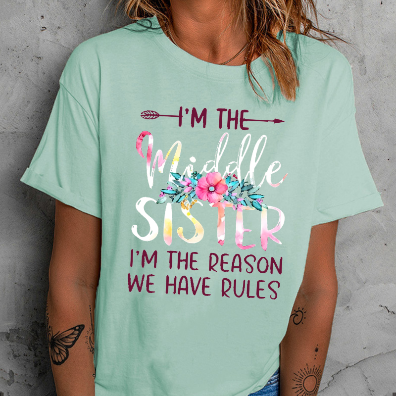 I'm The Middle Sister I'm The Reason We Have Rules T-shirt