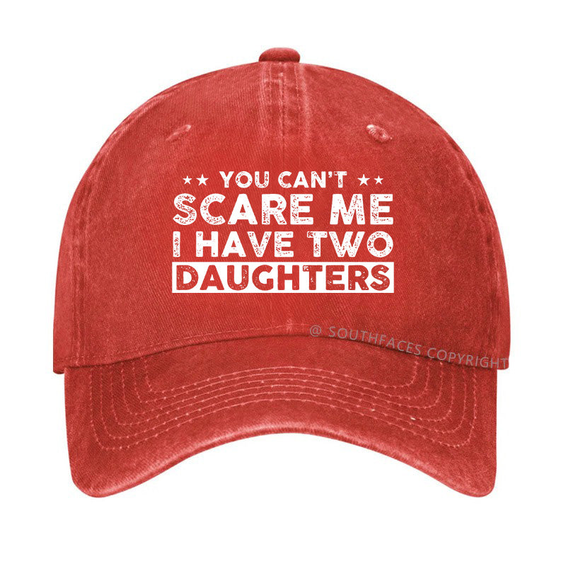 You Can't Scare Me I Have Two Daughters Hat