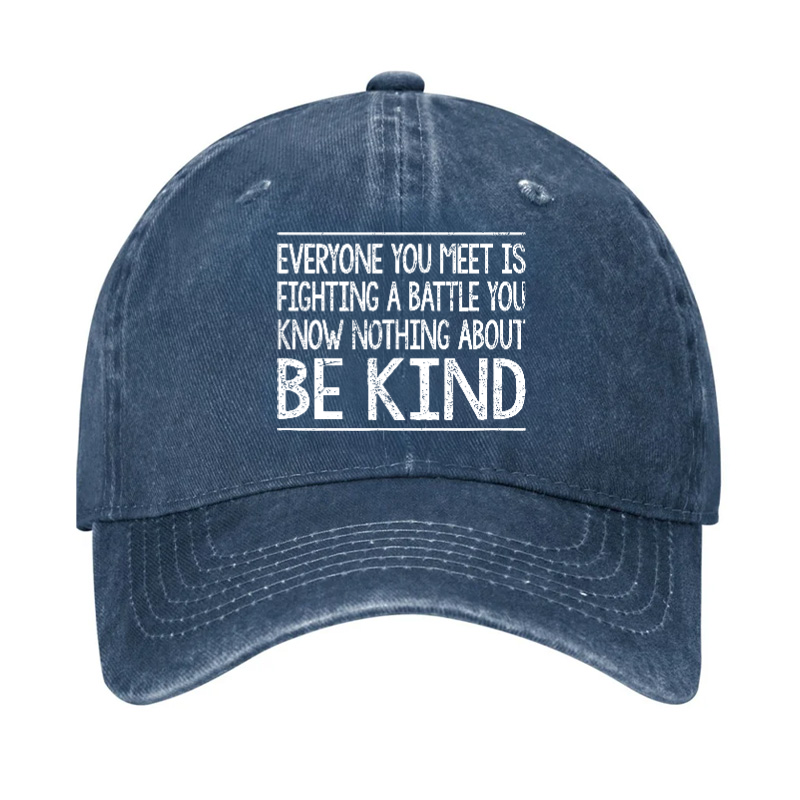Everyone Is Fighting Battle You Know Nothing About Be Kind Hat