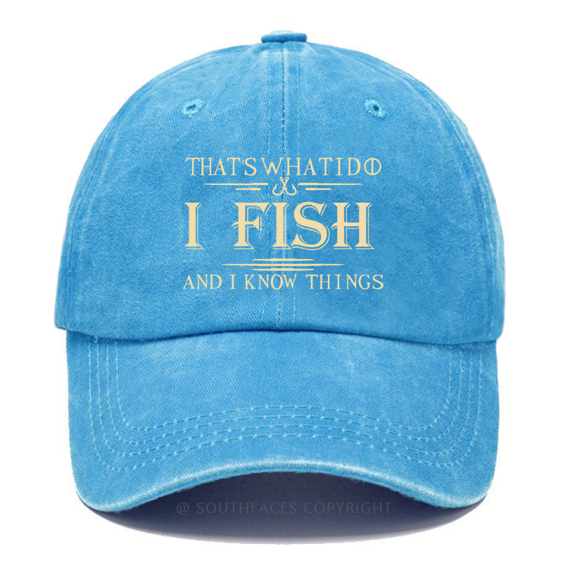 That's What I Do I Fish And I Know Things Funny Fishing Print Hats