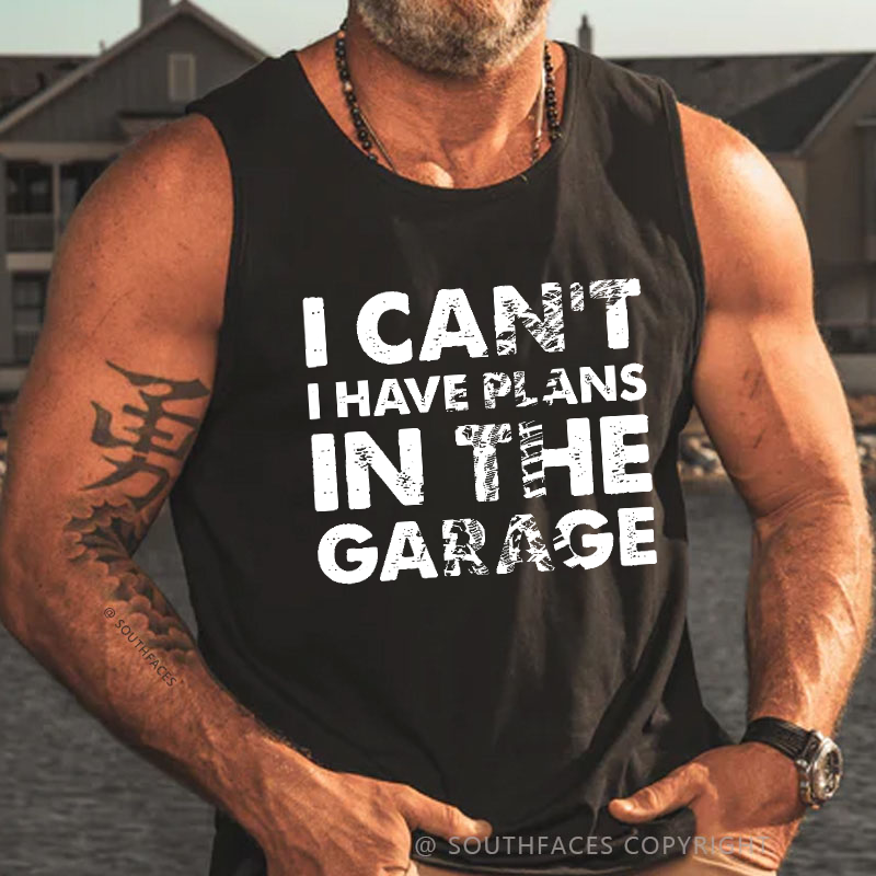 I Can't I Have Plans In The Garage Funny Men's Tank Top