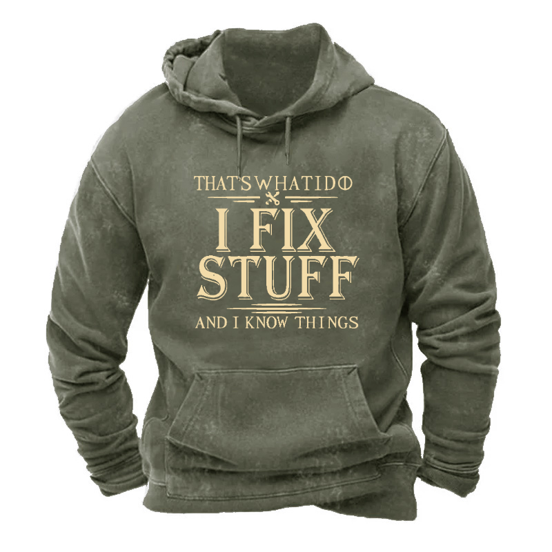 That's What I Do I Fix Stuff And I Know Things Hoodie